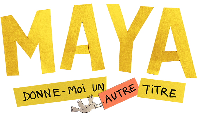 Visuel titre "Maya, donne-moi un autre titre"